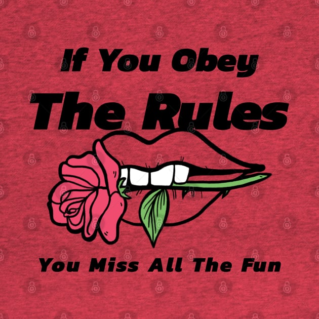 If You Obey The Rules, You Miss All The Fun by Inspire & Motivate